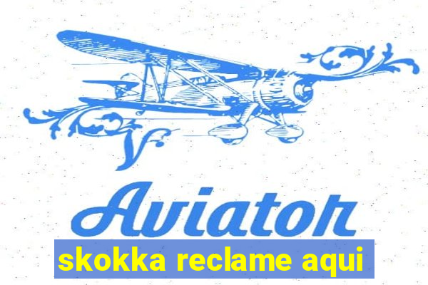 skokka reclame aqui